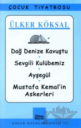 Dağ Denize Kavuştu / Sevgili Kulübemiz / Ayşegül / Mustafa Kemal’in Askerleri