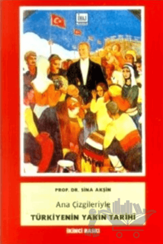 Ana Çizgileriyle Türkiyenin Yakın Tarihi 1789-1980