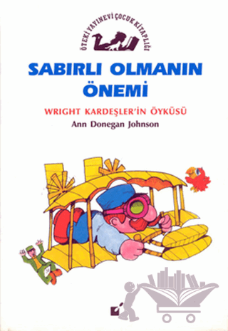 Sabırlı Olmanın Önemi - Wright Kardeşler'in Öyküsü