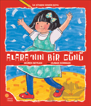 İlk Kitabını Kendin Boya - Alara’nın Bir Günü
