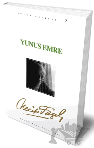 Yunus Emre : 7 - Necip Fazıl Bütün Eserleri