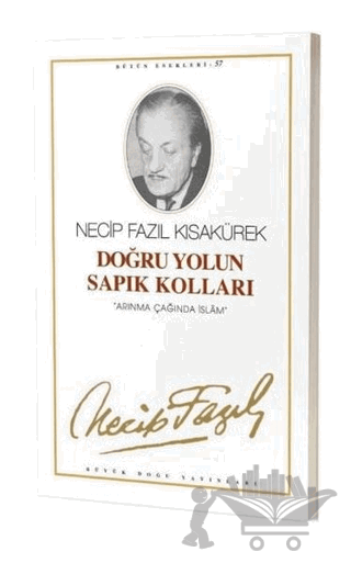 Doğru Yolun Sapık Kolları : 57 - Necip Fazıl Bütün Eserleri