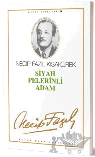 Siyah Pelerinli Adam : 64 - Necip Fazıl Bütün Eserleri