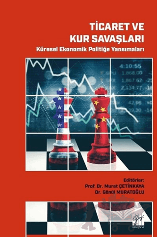 Ticaret ve Kur Savaşları - Küresel Ekonomik Politiğe Yansımaları