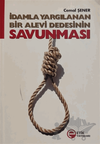 İdamla Yargılanan Bir Alevi Dedesinin Savunması