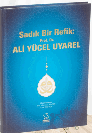 Sadık Bir Refik: Prof. Dr. Ali Yücel Uyarel