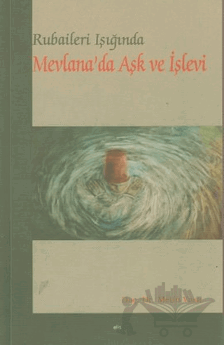 Rubaileri Işığında Mevlana’da Aşk ve İşlevi