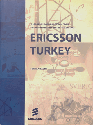 Ericsson Turkey: A Leader In Communication From The Ottoman Times To The Present Day