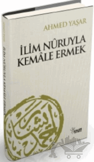 İlim Nuruyla Kemale Ermek