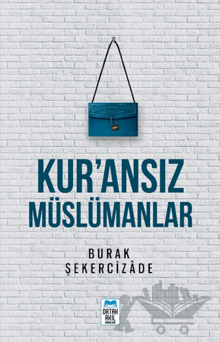 Kur’ansız Müslümanlar