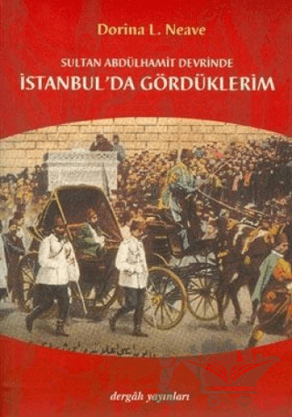 Sultan Abdülhamit Devrinde İstanbul’da Gördüklerim