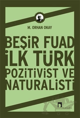 Beşir Fuad İlk Türk Pozitivist ve Natüralisti