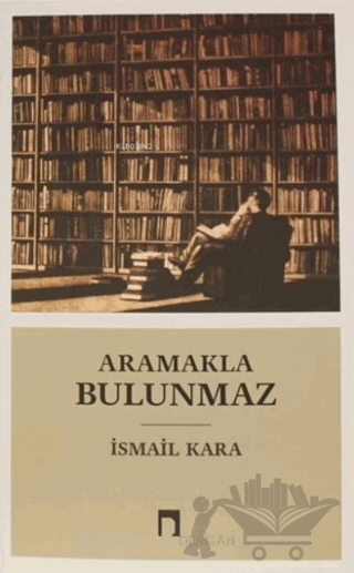 Aramakla Bulunmaz