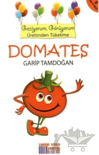 Geziyorum, Görüyorum Üretimden Tüketime: Domates