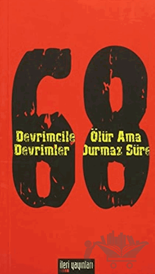 68 - Devrimciler Ölür Ama Devrimler Durmaz Sürer