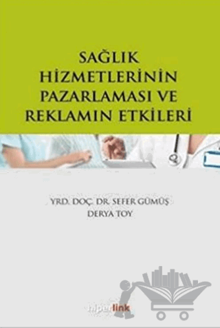 Sağlık Hizmetlerinin Pazarlaması ve Reklamın Etkileri