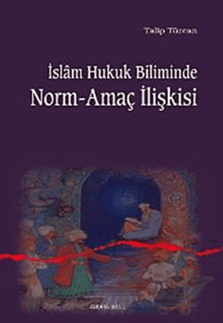 İslam Hukuk Biliminde Norm-Amaç İlişkisi