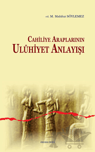 Cahiliye Araplarının Uluhiyet Anlayışı
