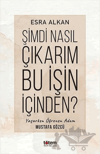 Şimdi Nasıl Çıkarım Bu İşin İçinden?