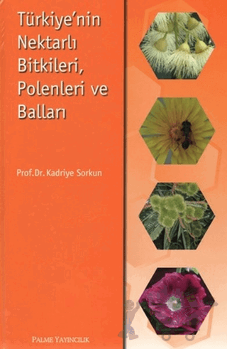 Türkiye’nin Nektarlı Bitkileri, Polenleri ve Balları