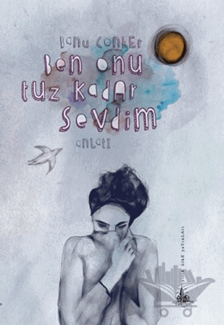Ben Onu Tuz Kadar Sevdim
