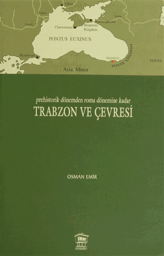 Prehistorik Dönemden Roma Dönemine Kadar Trabzon ve Çevresi