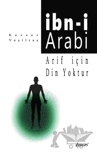 Arif İçin Din Yoktur - İbn-i Arabi