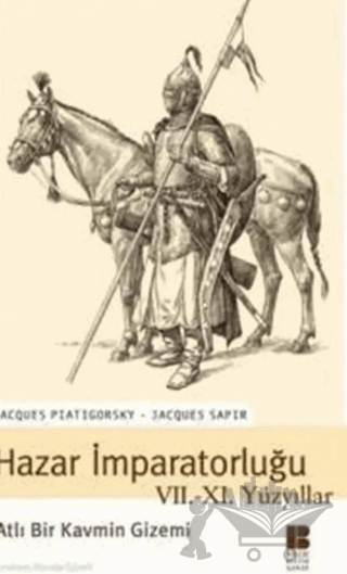 Hazar İmparatorluğu VII. - XI. Yüzyıllar Atlı Bir Kavmin Gizemi