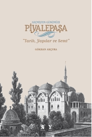 Geçmişten Günümüze Piyalepaşa (Albüm Kitap)