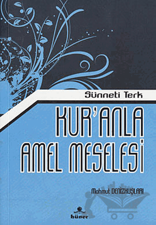 Kur’anla Amel Meselesi