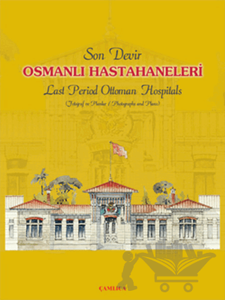 Son Devir Osmanlı Hastahaneleri / Last Period Ottoman Hospitals