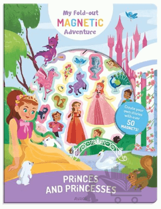 My Fold-Out Magnetic Adventure: Princes And Princesses