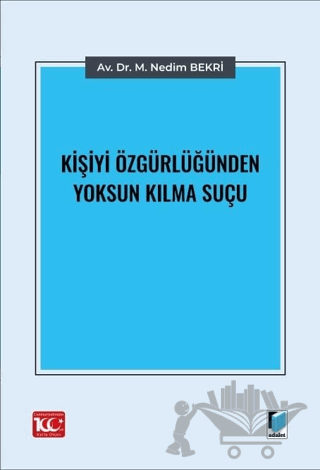 Kişiyi Özgürlüğünden Yoksun Kılma Suçu