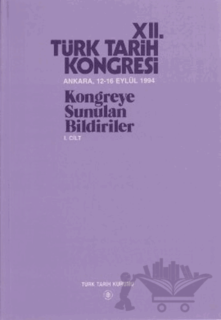 12. Türk Tarih Kongresi 1. Cilt