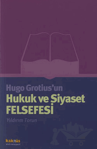 Hugo Grotius’un Hukuk ve Siyaset Felsefesi