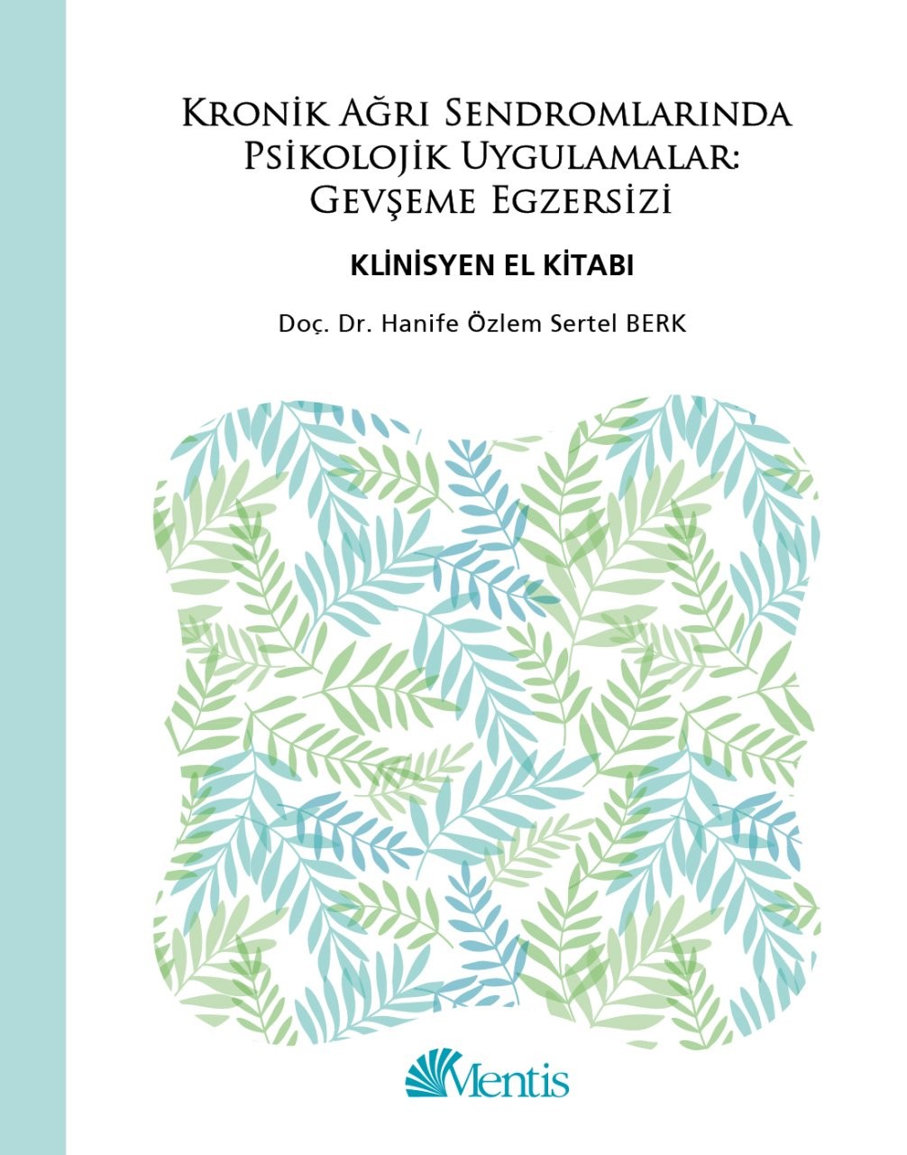 Kronik Ağrı Sendromlarında Psikolojik Uygulamalar: Gevşeme Egzersizi Klinisyen El Kitabı