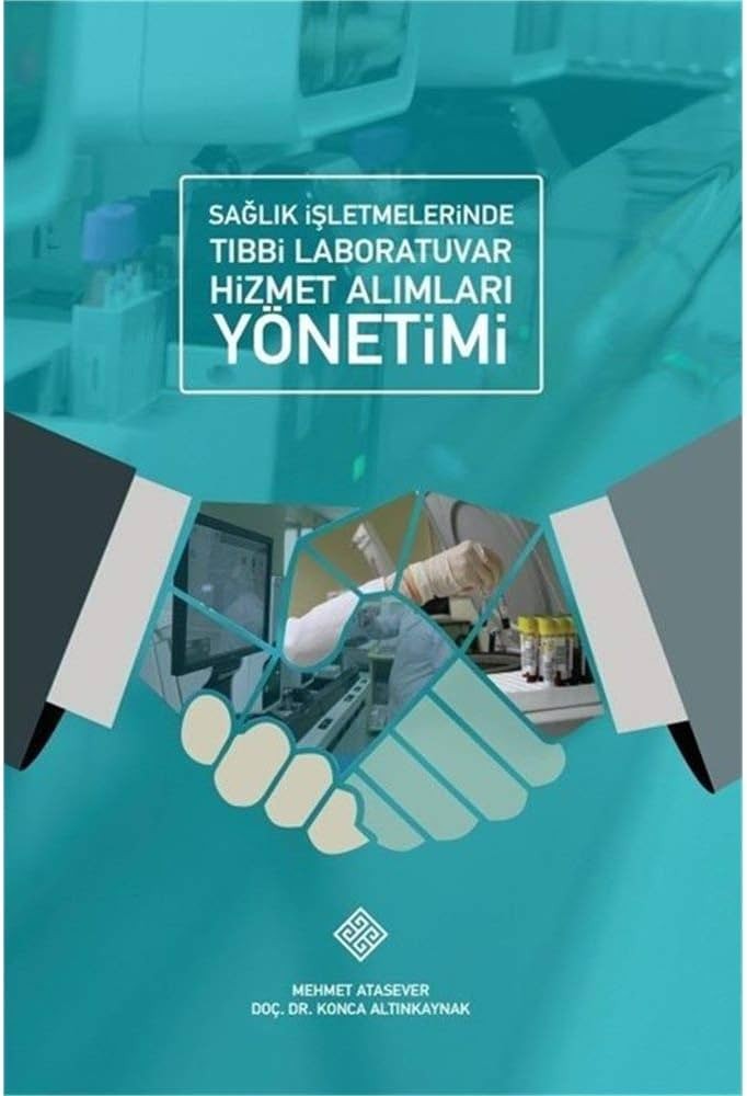 SAĞLIK İŞLETMELERİNDE TIBBİ LABORATUVAR HİZMET ALIMLARI YÖNETİMİ