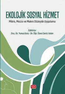 EKOLOJİK SOSYAL HİZMET - Mikro, Mezzo ve Makro Düzeyde Uygulama